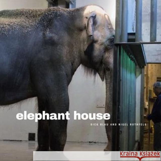 Elephant House Dick Blau Nigel Rothfels 9780271070858 Penn State University Press - książka