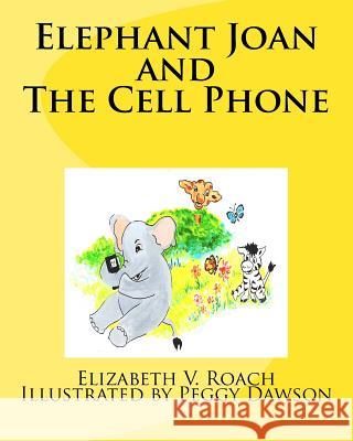 Elephant Joan and The Cell Phone Dawson, Peggy 9781511776141 Createspace - książka