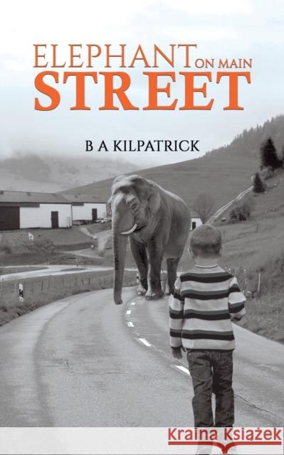 Elephant on Main Street B A Kilpatrick 9781528921473 Austin Macauley Publishers - książka