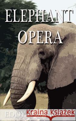 Elephant Opera Eddy L. Barrows 9781544017617 Createspace Independent Publishing Platform - książka