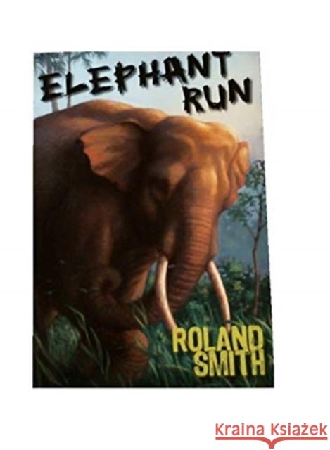 Elephant Run Roland Smith 9781423104018 Disney Publishing Worldwide - książka