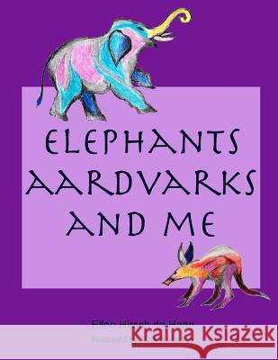 Elephants, Aardvarks and Me Ellen Hirsch D Robert Markey 9781475148213 Createspace - książka
