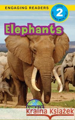 Elephants: Animals That Make a Difference! (Engaging Readers, Level 2) Ashley Lee Alexis Roumanis 9781774376164 Engage Books - książka