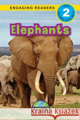 Elephants: Animals That Make a Difference! (Engaging Readers, Level 2) Ashley Lee Alexis Roumanis 9781774376171 Engage Books - książka