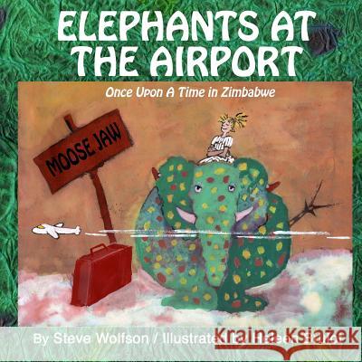 Elephants at the Airport Steve Wolfson Heleen Brulot 9780979832451 Argami Productions LLC - książka