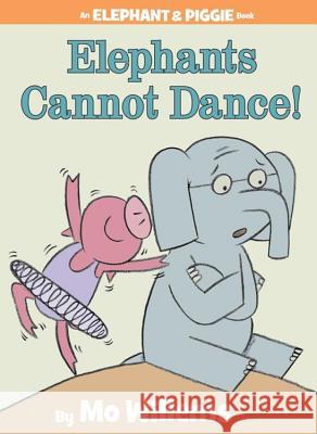 Elephants Cannot Dance! Mo Willems Mo Willems 9781423114109 Hyperion - książka