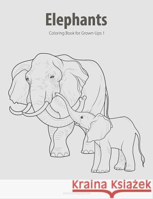 Elephants Coloring Book for Grown-Ups 1 Nick Snels 9781518877865 Createspace Independent Publishing Platform - książka