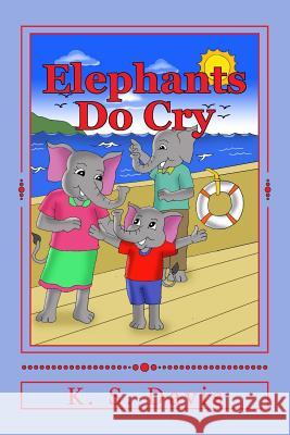 Elephants Do Cry K. S. Davis 9781545512951 Createspace Independent Publishing Platform - książka