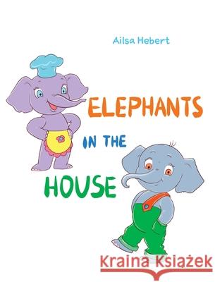 Elephants in the House Ailsa Hebert Natalia Starikova 9781525594700 FriesenPress - książka