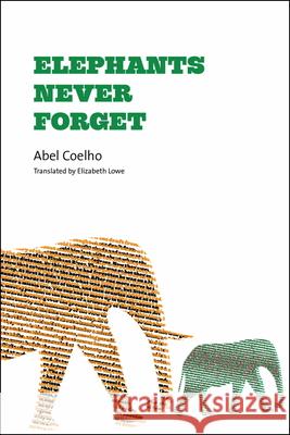 Elephants Never Forget Abel Coelho Elizabeth Lowe 9781933227801 Tagus - książka