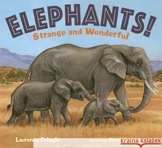 Elephants!: Strange and Wonderful Laurence Pringle Meryl Henderson 9781635924794 Boyds Mills Press - książka