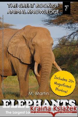 Elephants: The Largest Land Animals on the Planet M. Martin 9781507795323 Createspace - książka