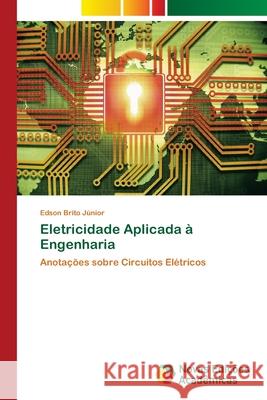 Eletricidade Aplicada à Engenharia Brito Júnior, Edson 9786203470536 Novas Edicoes Academicas - książka