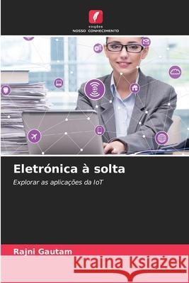 Eletr?nica ? solta Rajni Gautam 9786207492367 Edicoes Nosso Conhecimento - książka