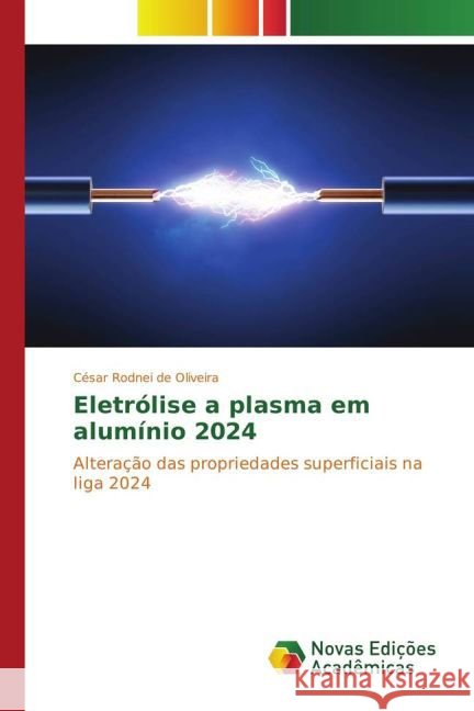 Eletrólise a plasma em alumínio 2024 de Oliveira César Rodnei 9786130156077 Novas Edicoes Academicas - książka