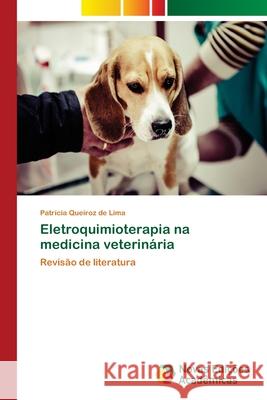 Eletroquimioterapia na medicina veterinária Queiroz de Lima, Patrícia 9786202188418 Novas Edicioes Academicas - książka