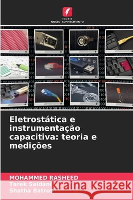 Eletrostática e instrumentação capacitiva: teoria e medições Rasheed, Mohammed, Saidani, Tarek, Batros, Shatha 9786209123627 Edições Nosso Conhecimento - książka