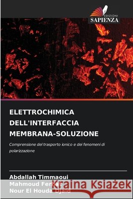 ELETTROCHIMICA DELL'INTERFACCIA MEMBRANA-SOLUZIONE Timmaoui, Abdallah, Ferhat, Mahmoud, Djaid, Nour El Houda 9786209091957 Edizioni Sapienza - książka