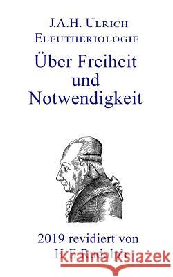 Eleutheriologie: oder Über Freiheit und Notwendigkeit Rudolph, Holger F. 9781797613994 Independently Published - książka