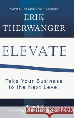 Elevate: Take Your Business to the Next Level Erik Therwanger 9781982213411 Balboa Press - książka