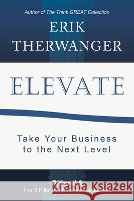 Elevate: Take Your Business to the Next Level Erik Therwanger 9781982213435 Balboa Press - książka