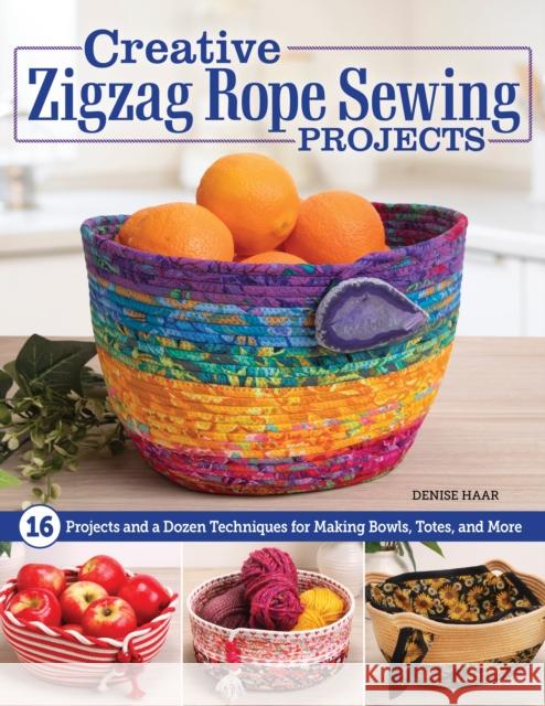 Elevate Your Zigzag Rope Sewing: 18 Projects and a Dozen Techniques for Making Bowls, Totes, and More Denise Haar 9781639811052 Landauer (IL) - książka