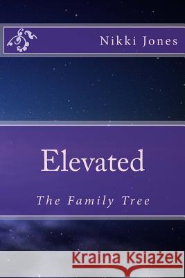 Elevated: The Family Tree Nikki Jones 9781502725981 Createspace - książka