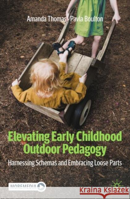 Elevating Early Childhood Outdoor Pedagogy: Harnessing Schemas and Embracing Loose Parts Pavla Boulton 9783031897825 Palgrave MacMillan - książka