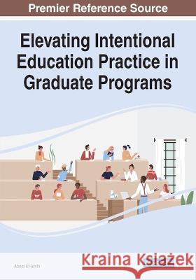 Elevating Intentional Education Practice in Graduate Programs Abeni El-Amin 9781668446041 IGI Global - książka