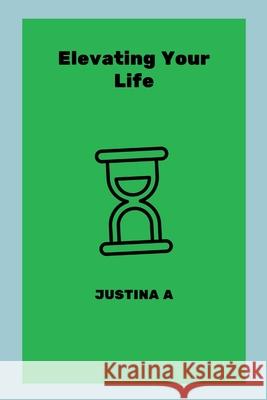 Elevating Your Life Justina A 9787624377350 Justina a - książka