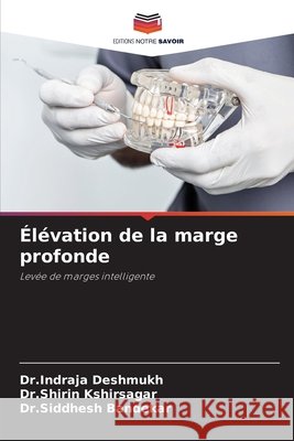 Élévation de la marge profonde Deshmukh, Dr Indraja, Kshirsagar, Dr Shirin, Bandekar, Dr Siddhesh 9786209831287 Editions Notre Savoir - książka