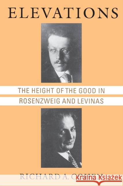 Elevations: The Height of the Good in Rosenzweig and Levinas Cohen, Richard A. 9780226112756 University of Chicago Press - książka