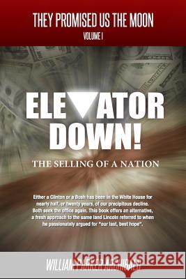 Elevator Down: The Selling of a Nation William Parker Archibald 9781514681954 Createspace - książka