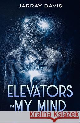 Elevators in My Mind Jarray Davis 9781790787371 Independently Published - książka
