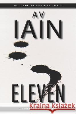 Eleven: A Short Story Collection A. V. Iain 9781785320385 Dib Books - książka