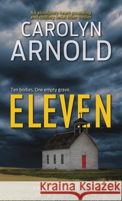 Eleven: An absolutely heart-pounding and chilling serial killer thriller Arnold, Carolyn 9781988353715 Hibbert & Stiles Publishing Inc - książka