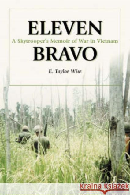 Eleven Bravo: A Skytroopers Memoir of War in Vietnam Wise, E. Tayloe 9780786419166 McFarland & Company - książka