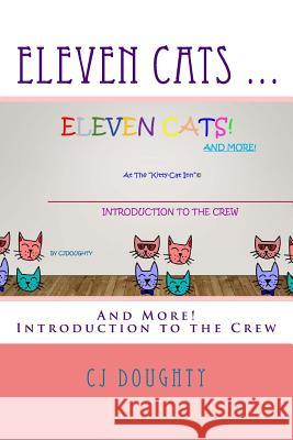 Eleven Cats ...: And More! Introduction to the Crew Cj Doughty 9781717145048 Createspace Independent Publishing Platform - książka