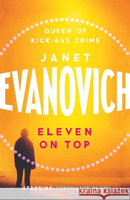 Eleven On Top: A fast-paced and witty adventure of chaos and criminals Janet Evanovich 9780755330515 Headline Publishing Group - książka