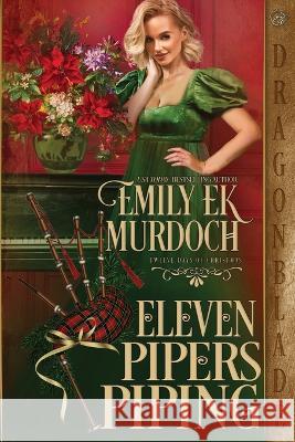 Eleven Pipers Piping Emily Ek Murdoch 9781958098684 Dragonblade Publishing, Inc. - książka