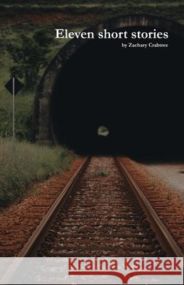 Eleven short stories Zachary Crabtree 9798709402966 Independently Published - książka