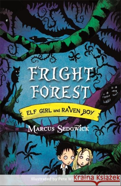 Elf Girl and Raven Boy: Fright Forest: Book 1 Marcus Sedgwick 9781444004854 Hachette Children's Group - książka