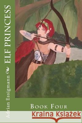 Elf Princess Adrian Essigmann 9781977562890 Createspace Independent Publishing Platform - książka