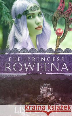 Elf Princess Roweena Lisa Dawn 9781491281376 Createspace Independent Publishing Platform - książka