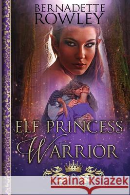 Elf Princess Warrior Bernadette Rowley 9780648310587 Bernadette Rowley Fantasy - książka