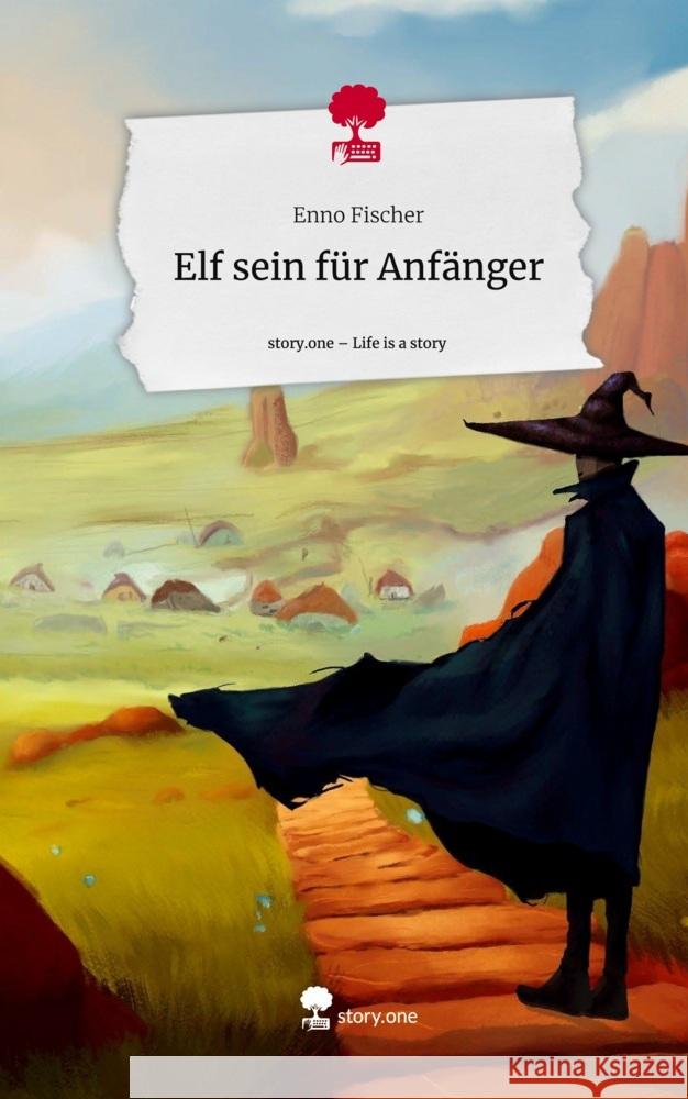 Elf sein für Anfänger. Life is a Story - story.one Fischer, Enno 9783710855863 story.one publishing - książka