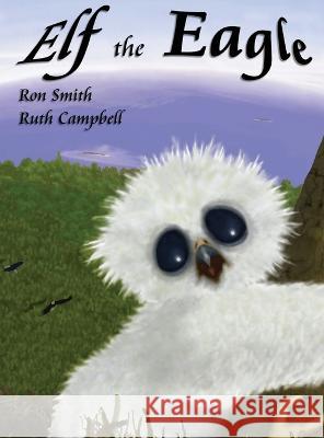 Elf the Eagle Ron Smith Ruth Campbell  9781772442793 Rock's Mills Press - książka