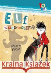 Elf wszechmogący Marcin Pałasz, Katarzyna Kołodziej 9788382082104 Literatura - książka