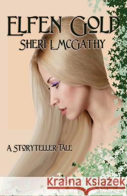 Elfen Gold - A Storyteller Tale Sheri L. McGathy 9781490597188 Createspace - książka