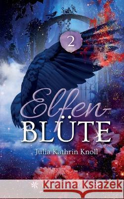 Elfenblüte: Jubiläumsausgabe - Teil 2 Julia Kathrin Knoll 9783756211616 Books on Demand - książka